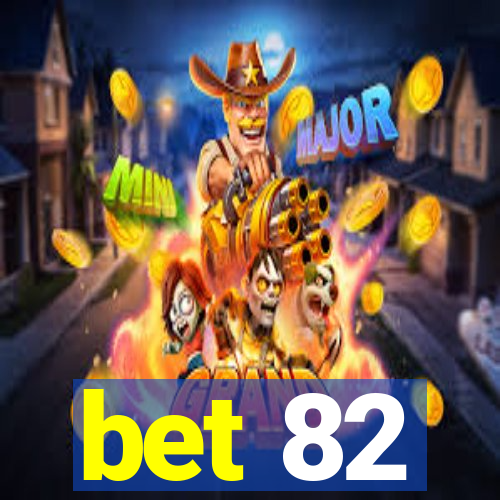 bet 82